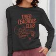 Tired Teachers Club Women Long Sleeve T-Shirt, funny design