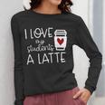 Valentines Day Teacher Tee I Love My Students A Latte Women Long Sleeve T-Shirt, funny design Valentines Day Teacher Tee I Love My Students A Latte Women Long Sleeve T-Shirt, funny design