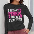 I Wear Pink For My Teacher Breast Cancer Awareness Women Long Sleeve T-Shirt, funny design I Wear Pink For My Teacher Breast Cancer Awareness Women Long Sleeve T-Shirt, funny design