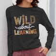 Wild About Learning Back To School First Day Teacher Student Women Long Sleeve T-Shirt, funny design Wild About Learning Back To School First Day Teacher Student Women Long Sleeve T-Shirt, funny design