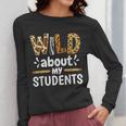 Wild About My Students School Teachers And Students Women Long Sleeve T-Shirt, funny design Wild About My Students School Teachers And Students Women Long Sleeve T-Shirt, funny design