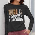 Wild About Teaching Teacher Teaching Back To School Women Long Sleeve T-Shirt, funny design Wild About Teaching Teacher Teaching Back To School Women Long Sleeve T-Shirt, funny design