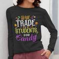 Will Trade Students For Candy Teacher Cute Halloween Costume Women Long Sleeve T-Shirt, funny design