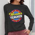 Wonder Teacher Super Woman Power Superhero Back To School Women Long Sleeve T-Shirt, Super Teacher Gifts, funny design Wonder Teacher Super Woman Power Superhero Back To School Women Long Sleeve T-Shirt, Super Teacher Gifts, funny design