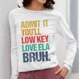 Admit It You Low Key Love ELA Bruh First Day School Teacher Women Long Sleeve T-Shirt, funny design Admit It You Low Key Love ELA Bruh First Day School Teacher Women Long Sleeve T-Shirt, funny design