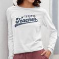 Theatre Teacher Men Women Vintage Graphic Theatre Teacher Women Long Sleeve T-Shirt, funny design Theatre Teacher Men Women Vintage Graphic Theatre Teacher Women Long Sleeve T-Shirt, funny design