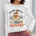 You Can't Scare Me I Teach Daycare Teacher Halloween Ghost Women Long Sleeve T-Shirt, funny design