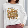 Groovy Coffee Teach Repeat Retro Teacher Women Long Sleeve T-Shirt, Groovy Teacher Gifts, funny design