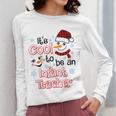 It's Cool To Be a Infant Teacher Snowman Winter Christmas Women Long Sleeve T-Shirt, funny design It's Cool To Be a Infant Teacher Snowman Winter Christmas Women Long Sleeve T-Shirt, funny design