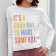 It's A Good Day To Make Art Artist Teacher Painter Women Long Sleeve T-Shirt, funny design It's A Good Day To Make Art Artist Teacher Painter Women Long Sleeve T-Shirt, funny design