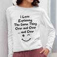 I Love Explaining The Same Thing Teacher Lie Party Women Long Sleeve T-Shirt, funny design I Love Explaining The Same Thing Teacher Lie Party Women Long Sleeve T-Shirt, funny design