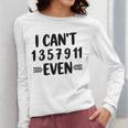 Math Teacher Can't Even Appreciation Science Day Women Long Sleeve T-Shirt, Science Teacher Gifts, funny design