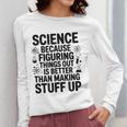 Science Because Figuring Things Out Teacher Scientific Adult Women Long Sleeve T-Shirt, Science Teacher Gifts, funny design Science Because Figuring Things Out Teacher Scientific Adult Women Long Sleeve T-Shirt, Science Teacher Gifts, funny design