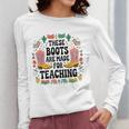 These Boots Are Made Teaching Western Cowboy Teacher Women Long Sleeve T-Shirt, funny design