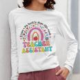 It Takes A Big Heart To Shape Little Minds Teacher Assistant Women Long Sleeve T-Shirt, funny design It Takes A Big Heart To Shape Little Minds Teacher Assistant Women Long Sleeve T-Shirt, funny design