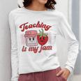 Teaching Is My Jam Cute Strawberry For Women Teachers Women Long Sleeve T-Shirt, funny design