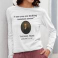 Thomas Paine Common Sense USA History Teacher Student Women Long Sleeve T-Shirt, History Teacher Gifts, funny design Thomas Paine Common Sense USA History Teacher Student Women Long Sleeve T-Shirt, History Teacher Gifts, funny design