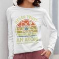 Never Trust An Atom Physics Jokes Science Teacher Women Long Sleeve T-Shirt, Science Teacher Gifts, funny design Never Trust An Atom Physics Jokes Science Teacher Women Long Sleeve T-Shirt, Science Teacher Gifts, funny design