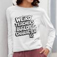 Weird Teachers Build Character School Pun Women Long Sleeve T-Shirt, funny design