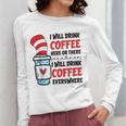 I Will Drink Coffee Here Or There Funny Teacher Teaching Men Women Girls Kids Women Long Sleeve T-Shirt, funny design