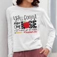 Y'All Gonna Make Me Lose My Mind Up Here Teacher Women Long Sleeve T-Shirt, funny design Y'All Gonna Make Me Lose My Mind Up Here Teacher Women Long Sleeve T-Shirt, funny design