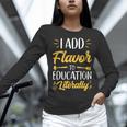 I Add Flavor To Education Literally Culinary Arts Teacher Women Long Sleeve T-Shirt, gift for family, gift for coworker I Add Flavor To Education Literally Culinary Arts Teacher Women Long Sleeve T-Shirt, gift for family, gift for coworker
