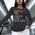 Admit It You Low Key Love Math Bruh Teacher Nerdy Math Women Long Sleeve T-Shirt, gift for family, gift for coworker Admit It You Low Key Love Math Bruh Teacher Nerdy Math Women Long Sleeve T-Shirt, gift for family, gift for coworker
