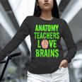 Anatomy Teachers Love Brains Halloween Teacher Costume Shirt Women Long Sleeve T-Shirt, gift for family, gift for coworker