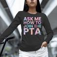 Ask Me How To Join PTA Crew Parent Teacher Matching School Women Long Sleeve T-Shirt, gift for family, gift for coworker