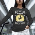 My Broom Broke So Now I Teach Math Teacher Halloween Costume For Men Women Women Long Sleeve T-Shirt, gift for family, gift for coworker