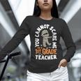 You Cannot Scare Me Im A Teacher 1st Grade Halloween Teacher Men Women Kids Women Long Sleeve T-Shirt, gift for family, gift for coworker You Cannot Scare Me Im A Teacher 1st Grade Halloween Teacher Men Women Kids Women Long Sleeve T-Shirt, gift for family, gift for coworker