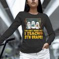 You Can't Scare Me I Teach 5th Grade Teacher Halloween Women Long Sleeve T-Shirt, gift for family, gift for coworker