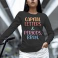Capital Letters And Periods Bruh Bruh Teacher Women Women Long Sleeve T-Shirt, gift for family, gift for coworker Capital Letters And Periods Bruh Bruh Teacher Women Women Long Sleeve T-Shirt, gift for family, gift for coworker