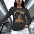 A Day Without Pottery Teacher Clay Kiln Ceramics Artist Men Women Women Long Sleeve T-Shirt, gift for family, gift for coworker