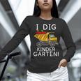 I Dig Kindergarten Student Teacher Construction First Day Women Long Sleeve T-Shirt, gift for family, gift for coworker I Dig Kindergarten Student Teacher Construction First Day Women Long Sleeve T-Shirt, gift for family, gift for coworker
