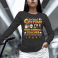 I Don't Need A Costume I'm A High School Teacher Halloween Women Long Sleeve T-Shirt, gift for family, gift for coworker I Don't Need A Costume I'm A High School Teacher Halloween Women Long Sleeve T-Shirt, gift for family, gift for coworker