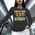 Field Trip Teacher Field Women Long Sleeve T-Shirt, gift for family, gift for coworker Field Trip Teacher Field Women Long Sleeve T-Shirt, gift for family, gift for coworker