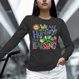 We Are Hungry For Learning Teacher Life Back To School Women Long Sleeve T-Shirt, gift for family, gift for coworker