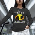 I'm a Teacher What's Your Superpower Teacher Women Long Sleeve T-Shirt, gift for family, gift for coworker