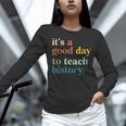 It's A Good Day To Teach History Teacher Men Women Women Long Sleeve T-Shirt, History Teacher Shirts, gift for family, gift for coworker It's A Good Day To Teach History Teacher Men Women Women Long Sleeve T-Shirt, History Teacher Shirts, gift for family, gift for coworker