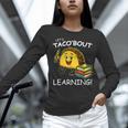 Let's Taco Bout Learning Back To School Teacher Kids Women Long Sleeve T-Shirt, gift for family, gift for coworker Let's Taco Bout Learning Back To School Teacher Kids Women Long Sleeve T-Shirt, gift for family, gift for coworker