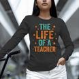 The Life Of A Teacher Women Long Sleeve T-Shirt, gift for family, gift for coworker