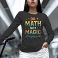 DO Math NOT Magic Math Meme Teacher Humor Women Long Sleeve T-Shirt, gift for family, gift for coworker DO Math NOT Magic Math Meme Teacher Humor Women Long Sleeve T-Shirt, gift for family, gift for coworker