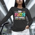 Do Math Not Magic Show Your Work Math Teacher Women Long Sleeve T-Shirt, gift for family, gift for coworker Do Math Not Magic Show Your Work Math Teacher Women Long Sleeve T-Shirt, gift for family, gift for coworker