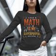 Math Is My Superpower Funny Teacher Women Long Sleeve T-Shirt, gift for family, gift for coworker Math Is My Superpower Funny Teacher Women Long Sleeve T-Shirt, gift for family, gift for coworker