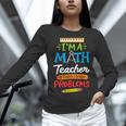 Math Teacher I Am A Math Teacher Of Course I Have Problems Women Long Sleeve T-Shirt, gift for family, gift for coworker Math Teacher I Am A Math Teacher Of Course I Have Problems Women Long Sleeve T-Shirt, gift for family, gift for coworker