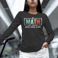 Math Teacher Do Math Not Magic Show Your Work Women Long Sleeve T-Shirt, gift for family, gift for coworker Math Teacher Do Math Not Magic Show Your Work Women Long Sleeve T-Shirt, gift for family, gift for coworker