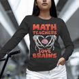 Math Teachers Love Brains Scary Halloween Men Women Women Long Sleeve T-Shirt, gift for family, gift for coworker Math Teachers Love Brains Scary Halloween Men Women Women Long Sleeve T-Shirt, gift for family, gift for coworker