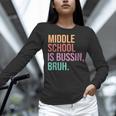 Middle School Teacher Middle School Is Bussin Bruh Women Long Sleeve T-Shirt, gift for family, gift for coworker