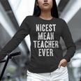 Nicest Mean Teacher Ever Teacher For Men Women Women Long Sleeve T-Shirt, gift for family, gift for coworker Nicest Mean Teacher Ever Teacher For Men Women Women Long Sleeve T-Shirt, gift for family, gift for coworker